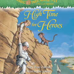 Magic Tree House #51: High Time for Heroes by Mary Pope Osborne, read by Mary Pope Osborne
