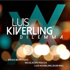 Luis Kiverling - Dilemma ( Diego Berrondo Remix)