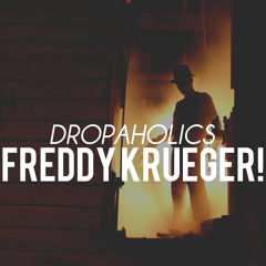 Dropaholics - Freddy Krueger (Halloween Special)  [FREE DOWNLOAD]