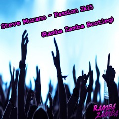 Steve Murano Passion 2k15 (Ramba Zamba Bootleg)