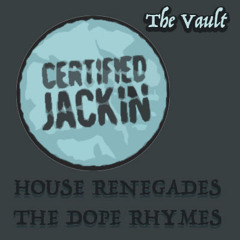 [the vault] House Renegades - The Dope Rhymes