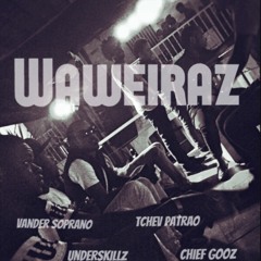 Waweiraz (Vander Soprano, Underskillz, Tchev & Chief Gooz)