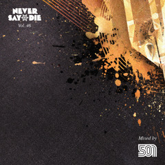 Never Say Die Vol. 46 - Mixed by 501