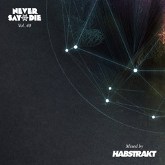 Never Say Die Vol. 40 - Mixed by Habstrakt