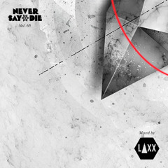 Never Say Die Vol. 65 - Mixed by LAXX