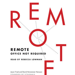 Remote by Jason Fried, David Heinemeier Hansson, read by Rebecca Lowman