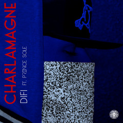 Charlamagne - Difi Ft. Prince Sole (Prod. By Difi Of DreemTeem Music)