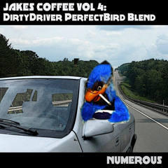 Jake's Coffee Vol 4: DirtyDriver PerfectBird Blend