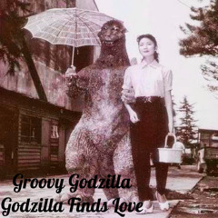 Groovy Godzilla - Godzilla Finds Love - 03 When I'm With Her