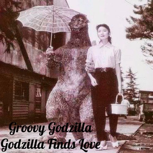 Groovy Godzilla - Godzilla Finds Love - 03 When I'm With Her