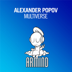 Alexander Popov - Multiverse (A State Of Trance 702 TUNE OF THE WEEK) (OUT NOW)