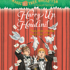 Magic Tree House #50: Hurry Up, Houdini! by Mary Pope Osborne, read by Mary Pope Osborne