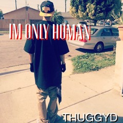 IM ONLY HUMAN