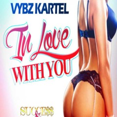 Vybz Kartel In Love With You - Success & Strive Riddim