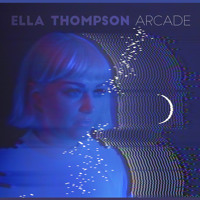 Ella Thompson - Arcade