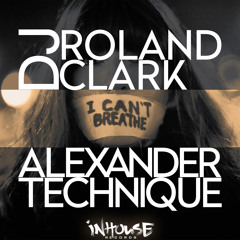Roland Clark & Alexander Technique - I Can't Breath (Edit)