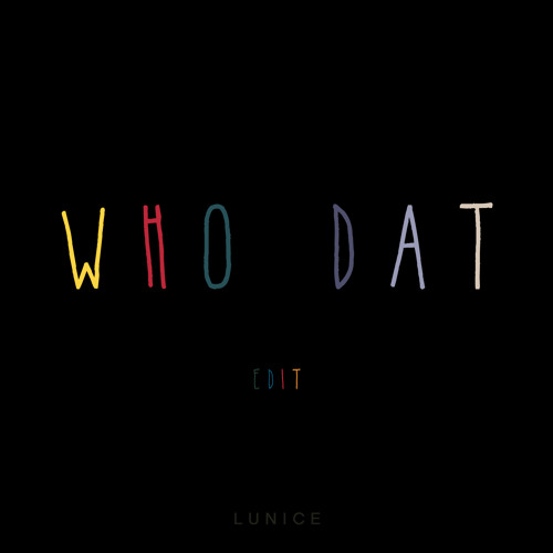 Lunice - Who Dat EDIT