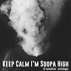 Keep calm I'm Soopa High [FREE DOWNLOAD]
