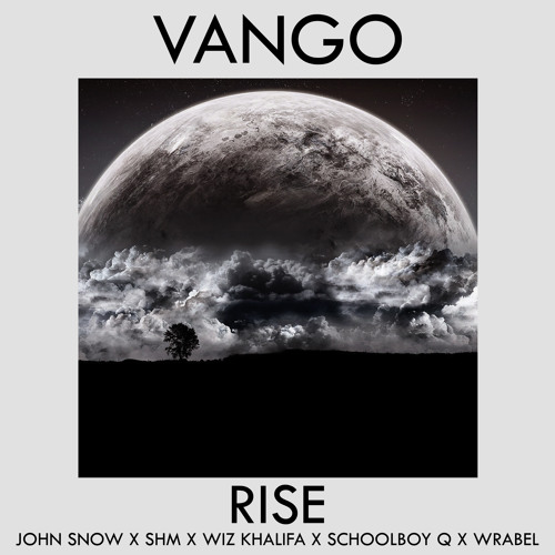 Rise (John Snow X SHM X Wiz Khalifa X Schoolboy Q X Wrabel)