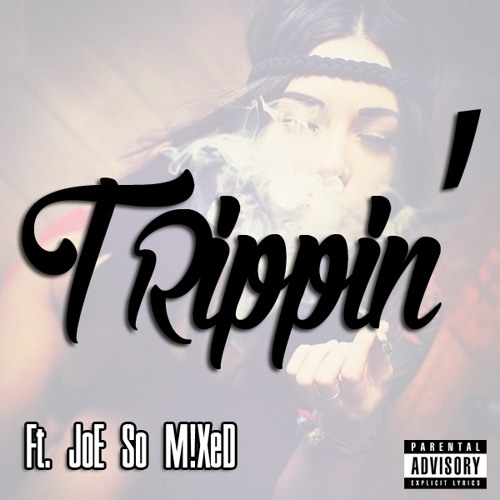 Ft. JoE So M!XeD - Trippin'