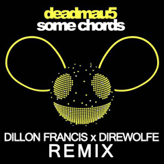 Deadmau5 - Some Chords (Dillon Francis x Direwolfe Remix)