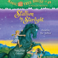 Magic Tree House #49: Stallion by Starlight by Mary Pope Osborne, read by Mary Pope Osborne