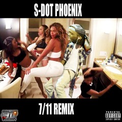 S Dot Phoenix Beyonce 7/11 Remix Freestyle