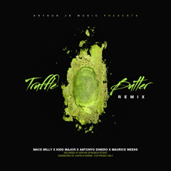 Mace Milly X Kidd Major X Antonyo Dinero X Maurice Weeks - Truffle Butter (Remix)