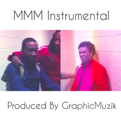 MMM Instrumental Prod. By GraphicMuzik