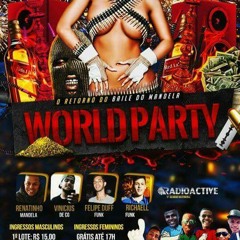 == AQUI NA WORLD PARTY EU JA TO NAQUELE PIQUE ((DJ VINICIUS DE CG))