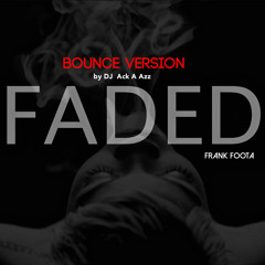 Faded Bounce Dj Ack.a.Azz Mix) Ft.Keedy Black