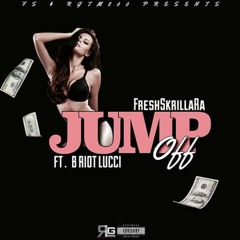 "Jump Off" - FreshSkrillaRa Ft. @BRiotLucci
