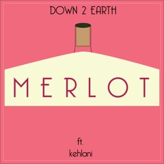 Merlot Ft. Kehlani (Prod. Down 2 Earth)