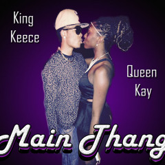 Main Thang - King Keece ft. Queen Kay