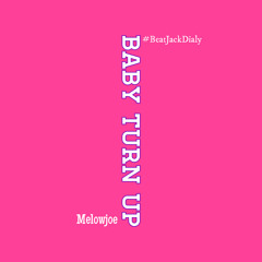 BabyTurnUp (BeatJack) / Melowjoe