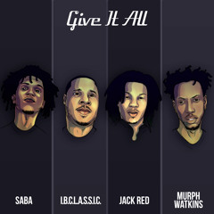 03.(GiveItAll)  -Jack Red x Saba Pivot x Murph Watkins x IBCLASSIC