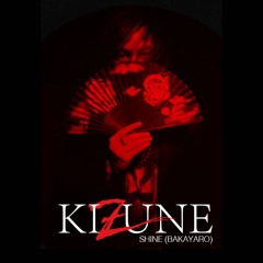 Shine (Bakayaro) - KIZUNE