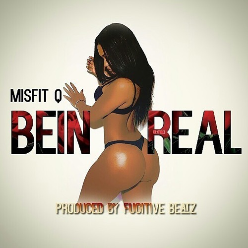 Bein Real Ft. Fred Nice, Phaze Jackson & Tae Miles (Prod. By Fugitive Beatz)