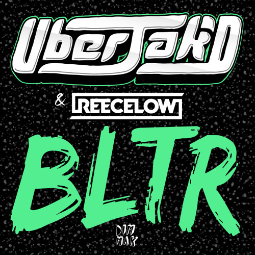 Uberjak'd & Reece Low - BLTR (Original Mix)
