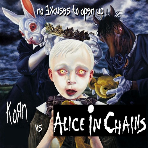 Korn vs Alice In Chains - No Excuses To Open Up