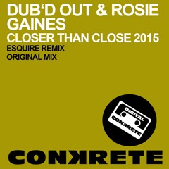 Dub'd Out & Rosie Gaines - Closer Than Close 2015 (eSQUIRE Classic House Remix)