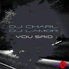 LM018 : DJ Charl , DJ Lamor - You Said (Original Mix)