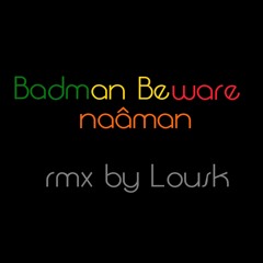 Badman Beware - Naâman (Ragga DnB Remix By Lousk)