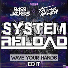 Bassjackers & Thomas Newson - Wave Your Hands (System Reload Edit) [BUY=DL]