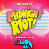 THE SOUND OF MIDNIGHT RIOT! - Podcast 012 - Lemon Mint