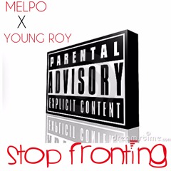 Melpo X Young Roy X Stop Fronting