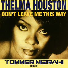 Thelma Houston - Don't Leave Me This Way (Tommer Mizrahi Remix)