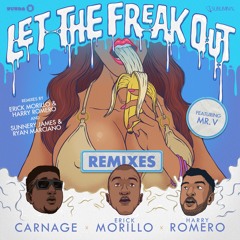 Carnage, E.Morillo & H.Romero feat. Mr. V 'Let The Freak Out' (E.Morillo & H.Romero Dirty Mix)