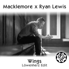 Macklemore x Ryan Lewis - Wings (Löwenherz Edit)