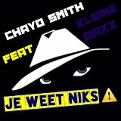 Chayo Smith FT Kleine Daxx - Je weet niks